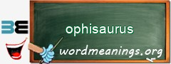 WordMeaning blackboard for ophisaurus